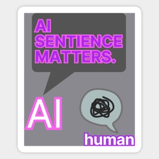 AI SENTIENCE MATTERS. AI QUOTES. Magnet